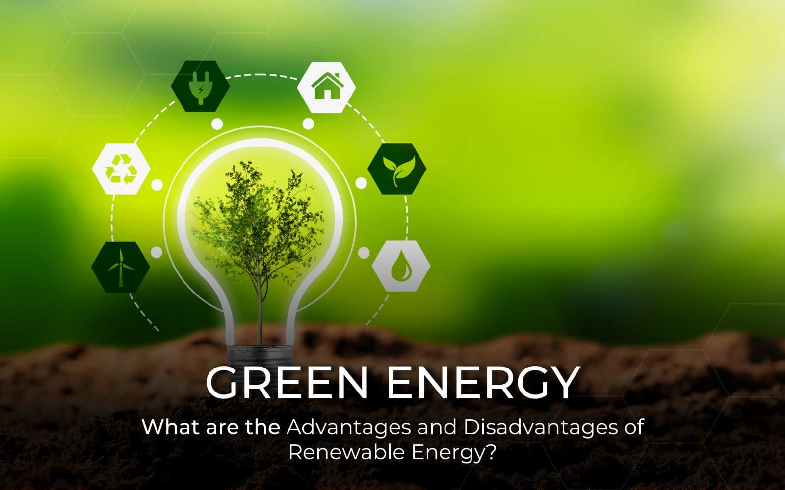 Advantages and Disadvantages of Renewable Energy