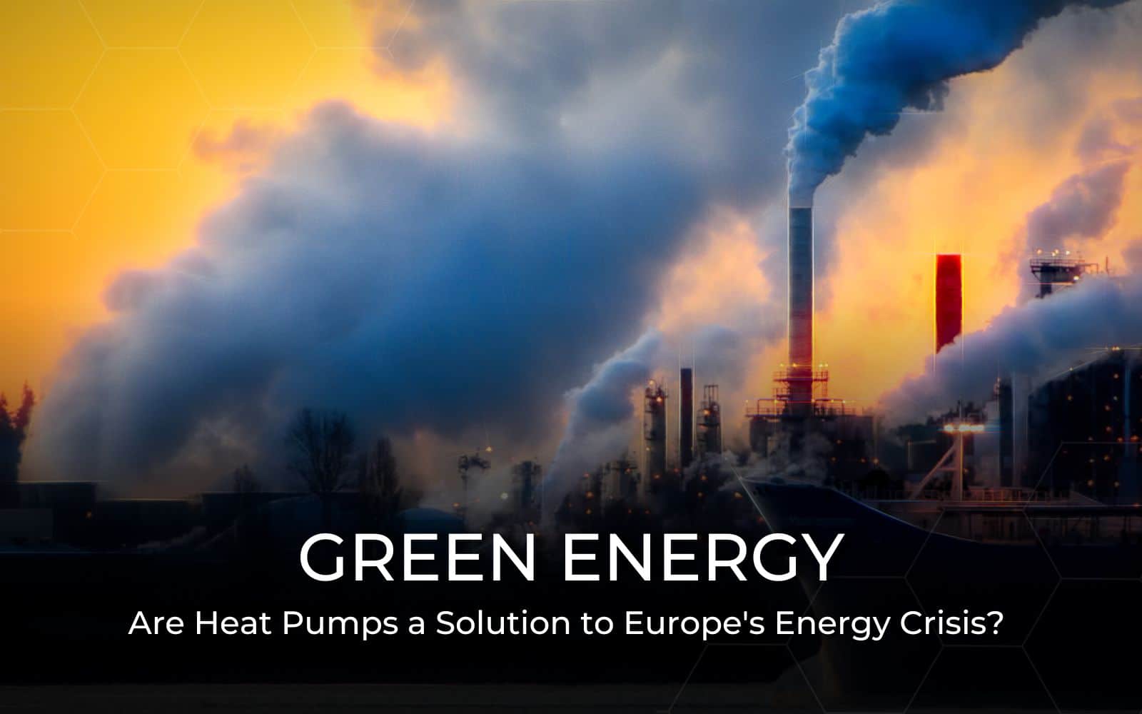 Are Heat Pumps a Solution to Europe's Energy Crisis?