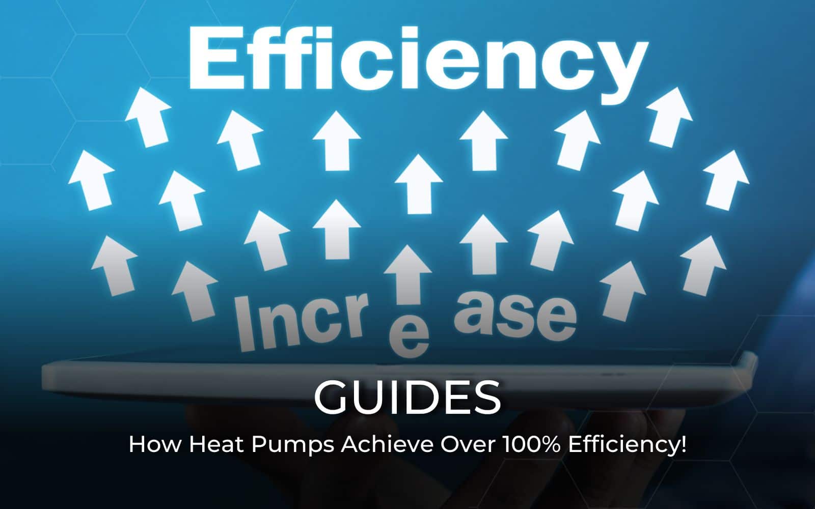 How Heat Pumps Achieve Over 100% Efficiency